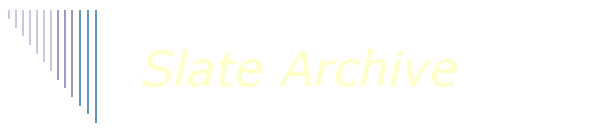 Slate Archive