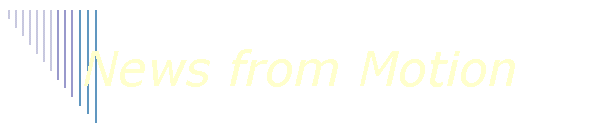 News from Motion